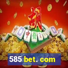 585 bet. com